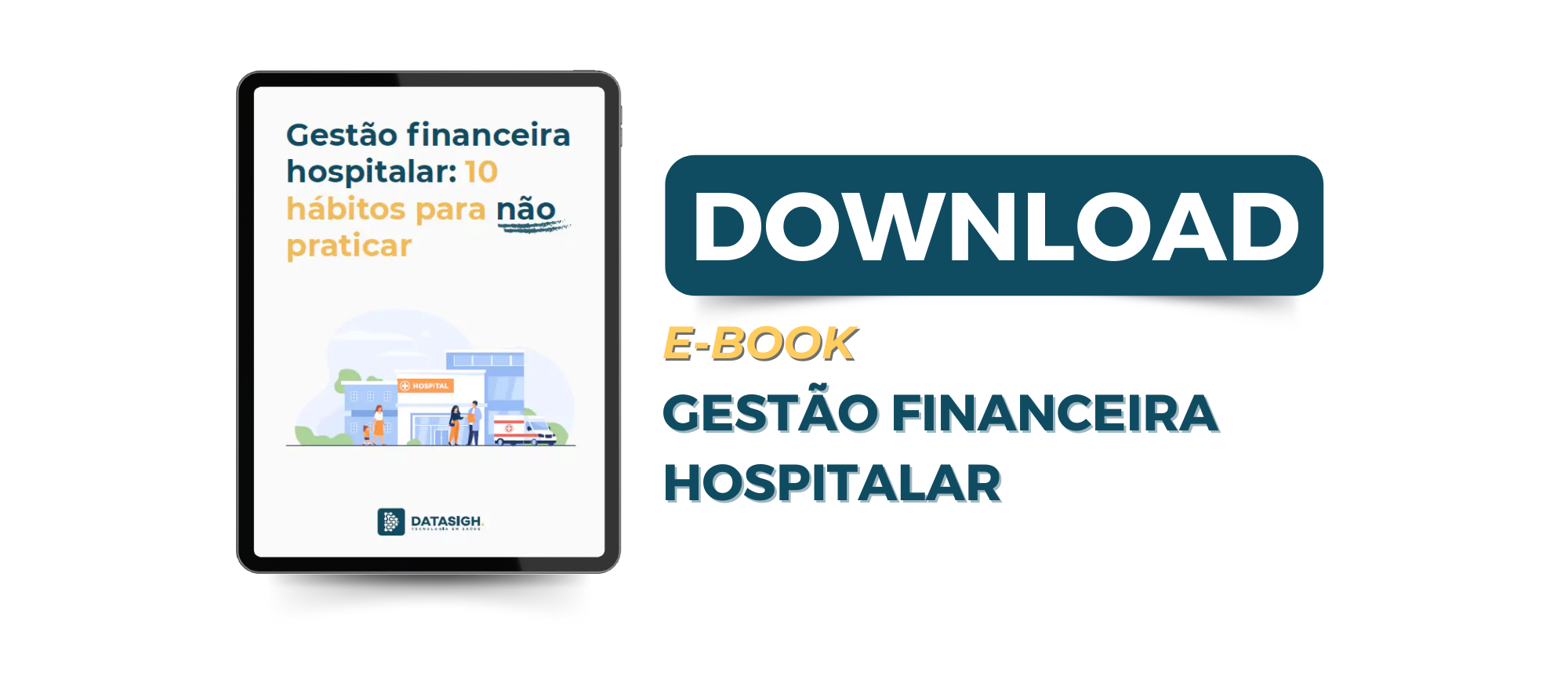 E-book Datasigh: GESTÃO FINANCEIRA HOSPITALAR/ Prontuário eletrônico com gestão financeira 